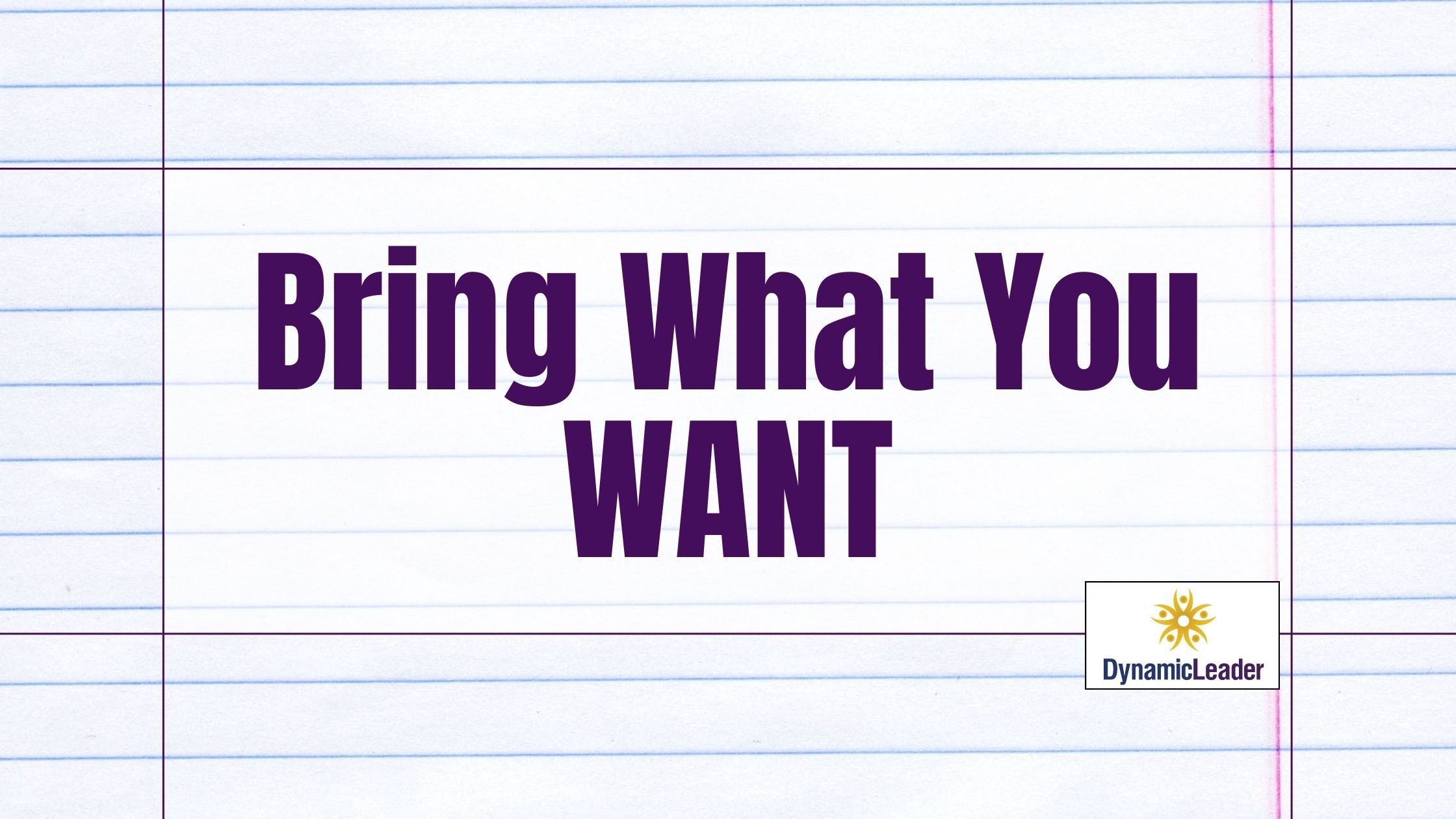 Bring What You WANT — Wednesdays with Wayne note by Dr. Wayne Pernell