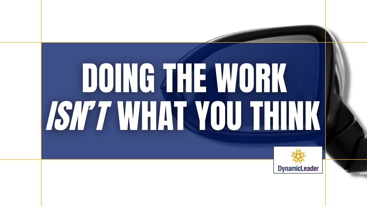 Doing the Work Isn’t What You Think — Wednesdays with Wayne note by Dr. Wayne Pernell