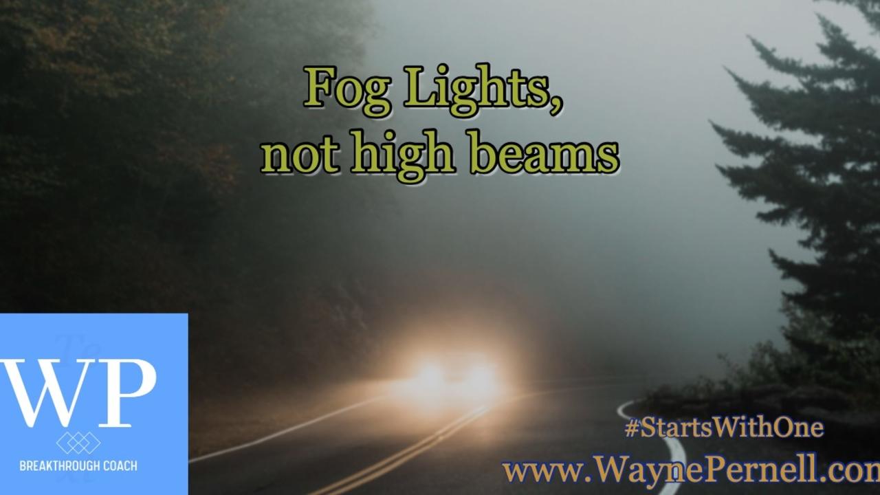 Fog Lights — Wednesdays with Wayne note by Dr. Wayne Pernell