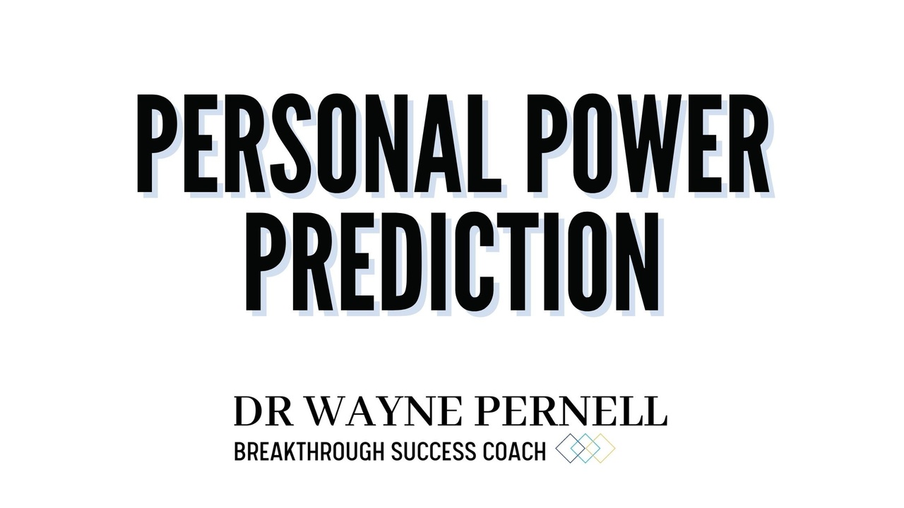 I have a prediction about your personal power — Wednesdays with Wayne note by Dr. Wayne Pernell