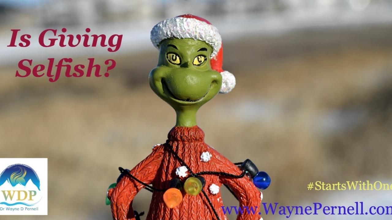 Is Giving Selfish? — Wednesdays with Wayne note by Dr. Wayne Pernell