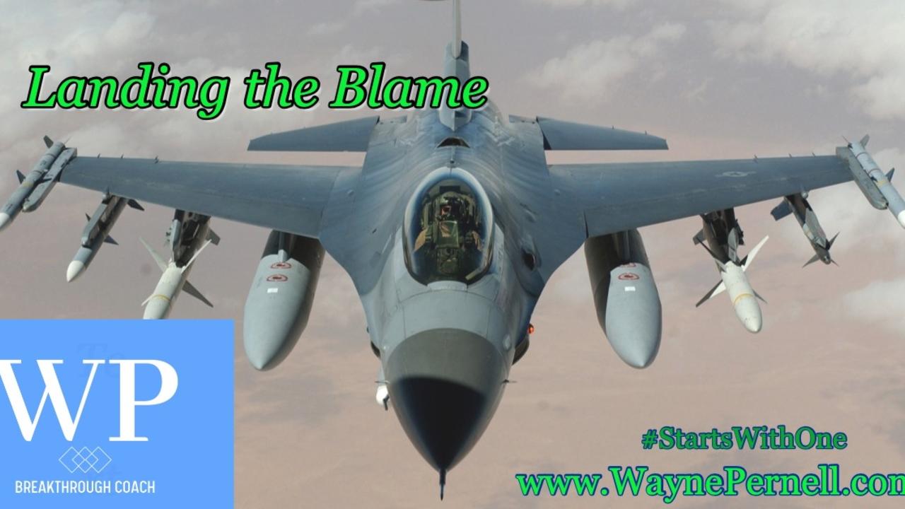 Landing the Blame — Wednesdays with Wayne note by Dr. Wayne Pernell