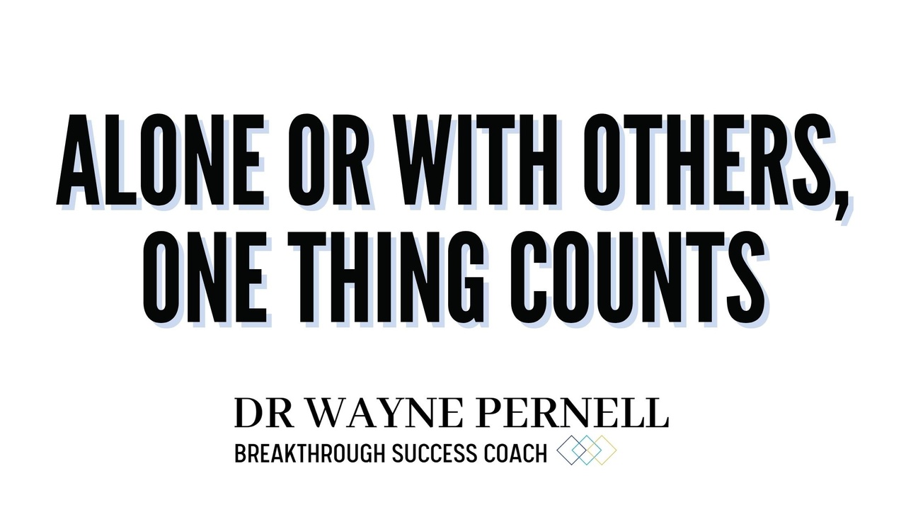 One Thing Counts — Wednesdays with Wayne note by Dr. Wayne Pernell