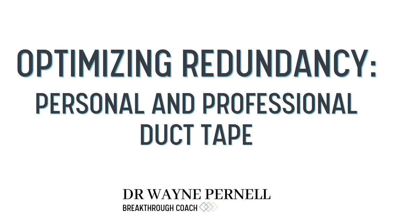 Optimizing Redundancy: Personal and Professional Duct Tape — Wednesdays with Wayne note by Dr. Wayne Pernell