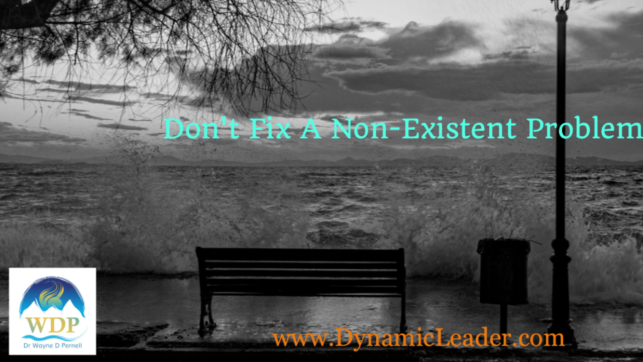 Stop Fixing Problems That Don't Exist — Wednesdays with Wayne note by Dr. Wayne Pernell