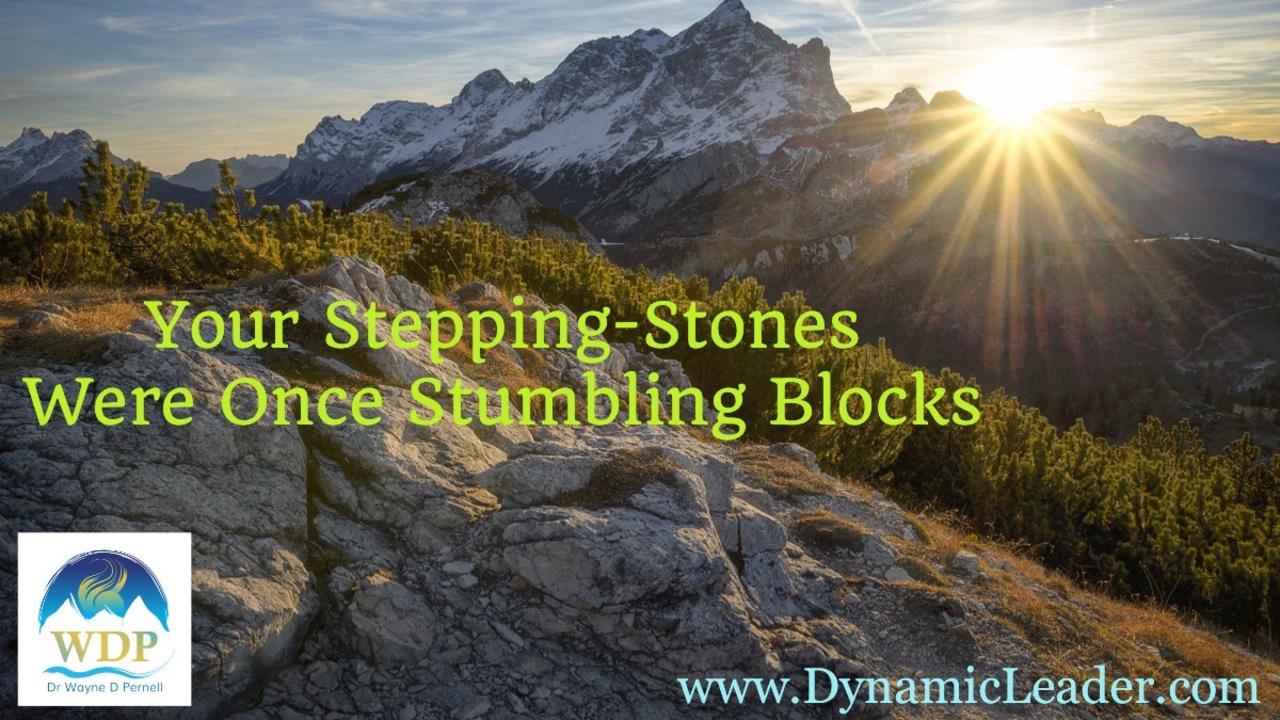 Stumbling Blocks or Stepping-Stones — Wednesdays with Wayne note by Dr. Wayne Pernell
