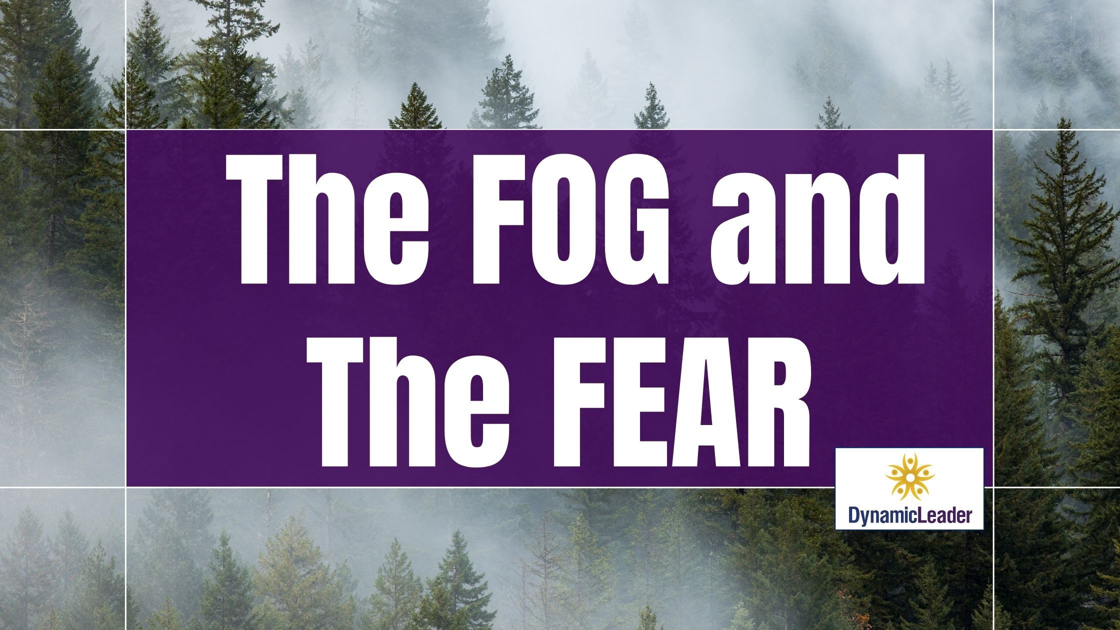 The FOG and The FEAR — Wednesdays with Wayne note by Dr. Wayne Pernell