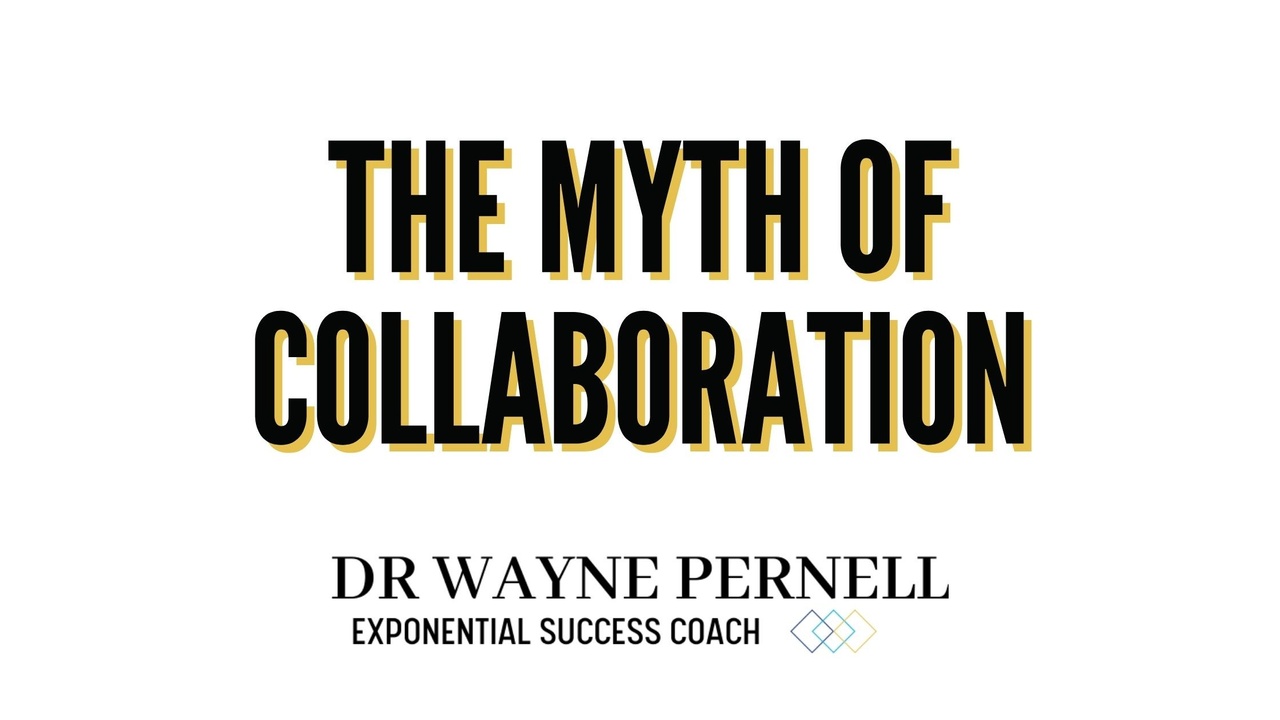 The Myth of Collaboration — Wednesdays with Wayne note by Dr. Wayne Pernell