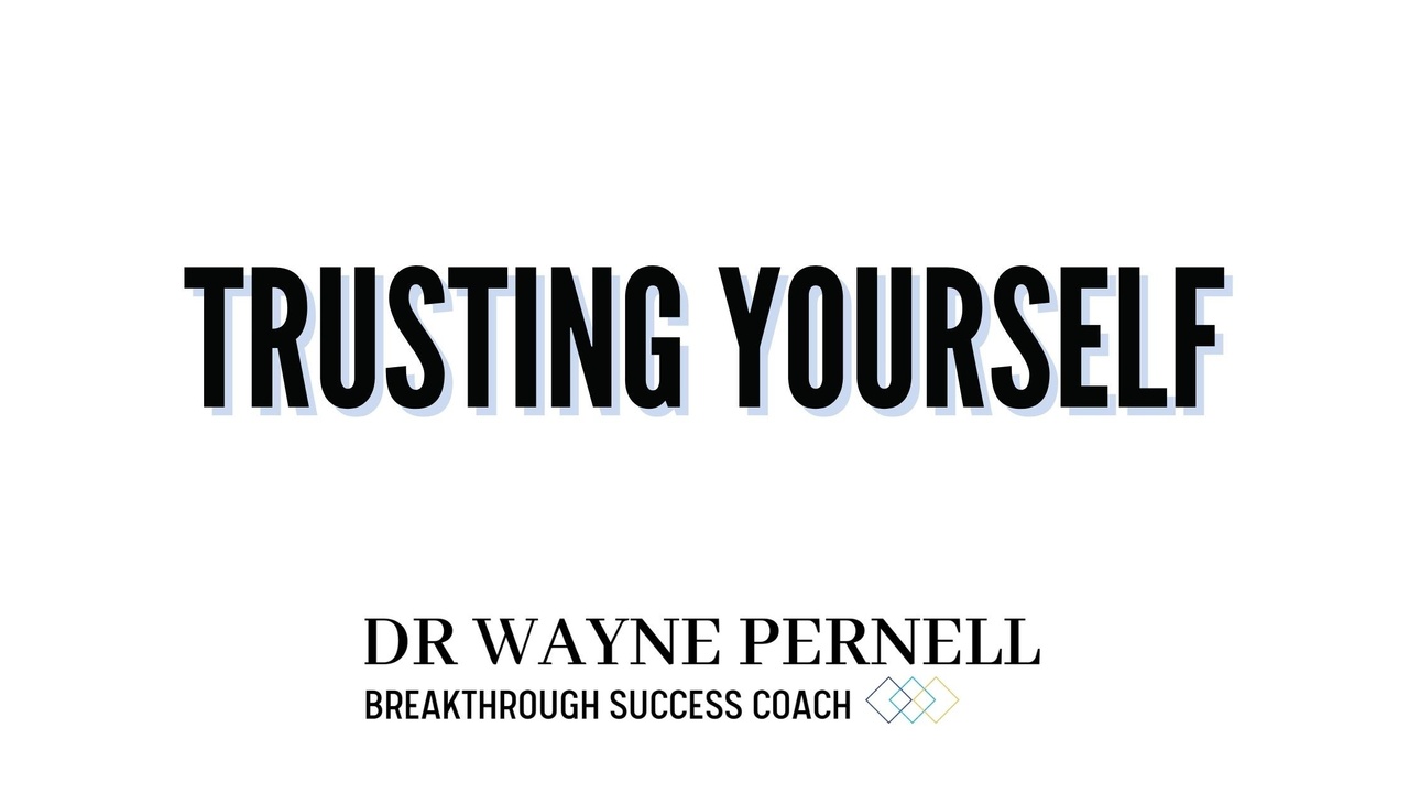 Trusting Yourself — Wednesdays with Wayne note by Dr. Wayne Pernell