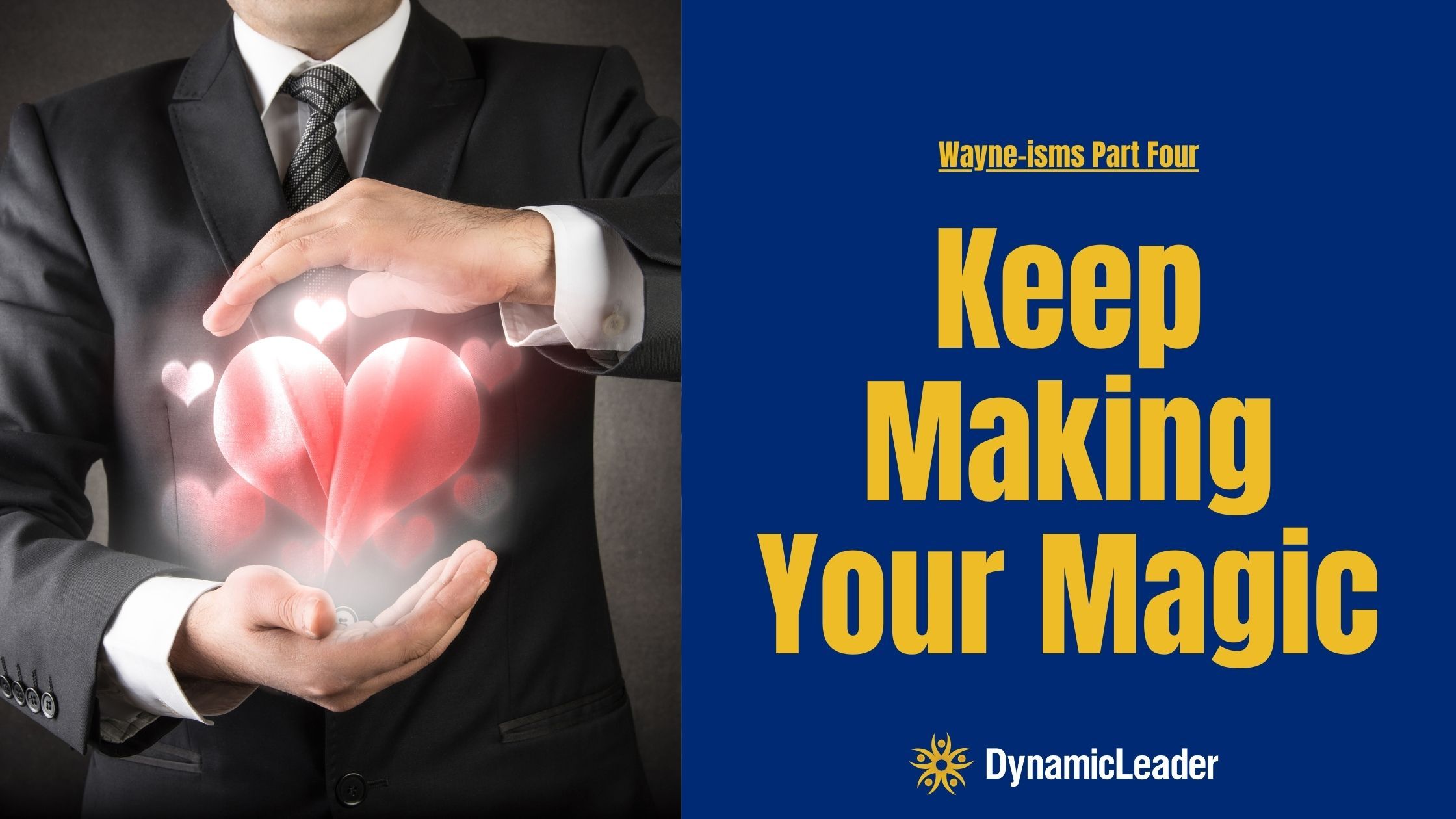 Wayne-isms Part FOUR – Keep Making Your Magic — Wednesdays with Wayne note by Dr. Wayne Pernell