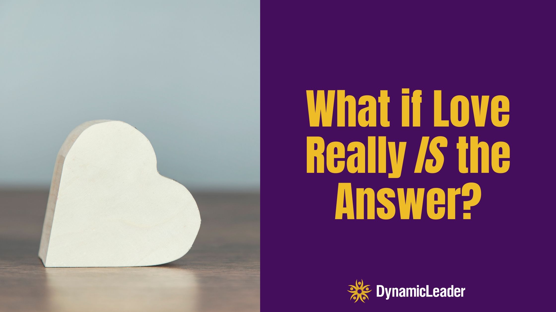 What if Love Really IS the Answer? — Wednesdays with Wayne note by Dr. Wayne Pernell
