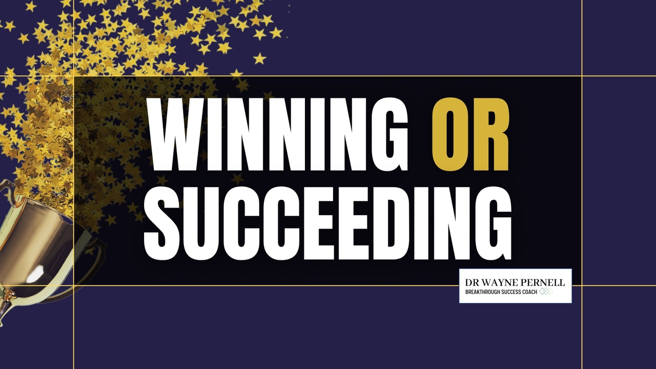 Winning or Succeeding — Wednesdays with Wayne note by Dr. Wayne Pernell