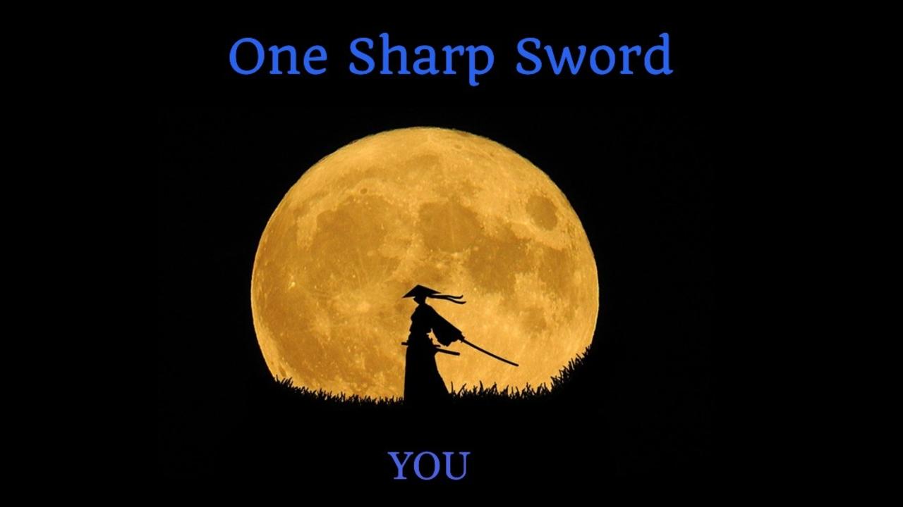 YOU = One Sharp Sword — Wednesdays with Wayne note by Dr. Wayne Pernell