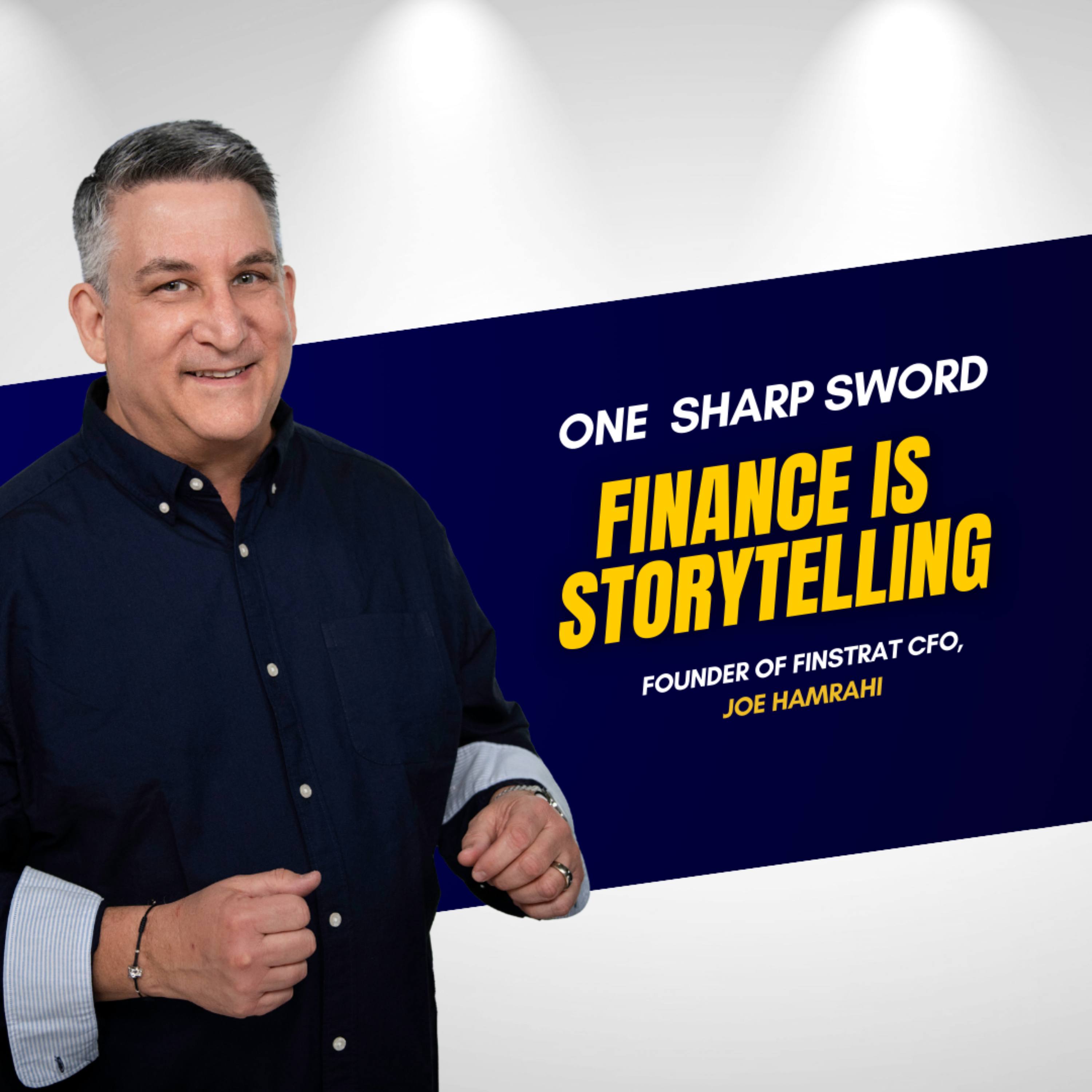 Finance is storytelling. Leadership is perspective. Growth requires courage with Joe Hamrahi episode art